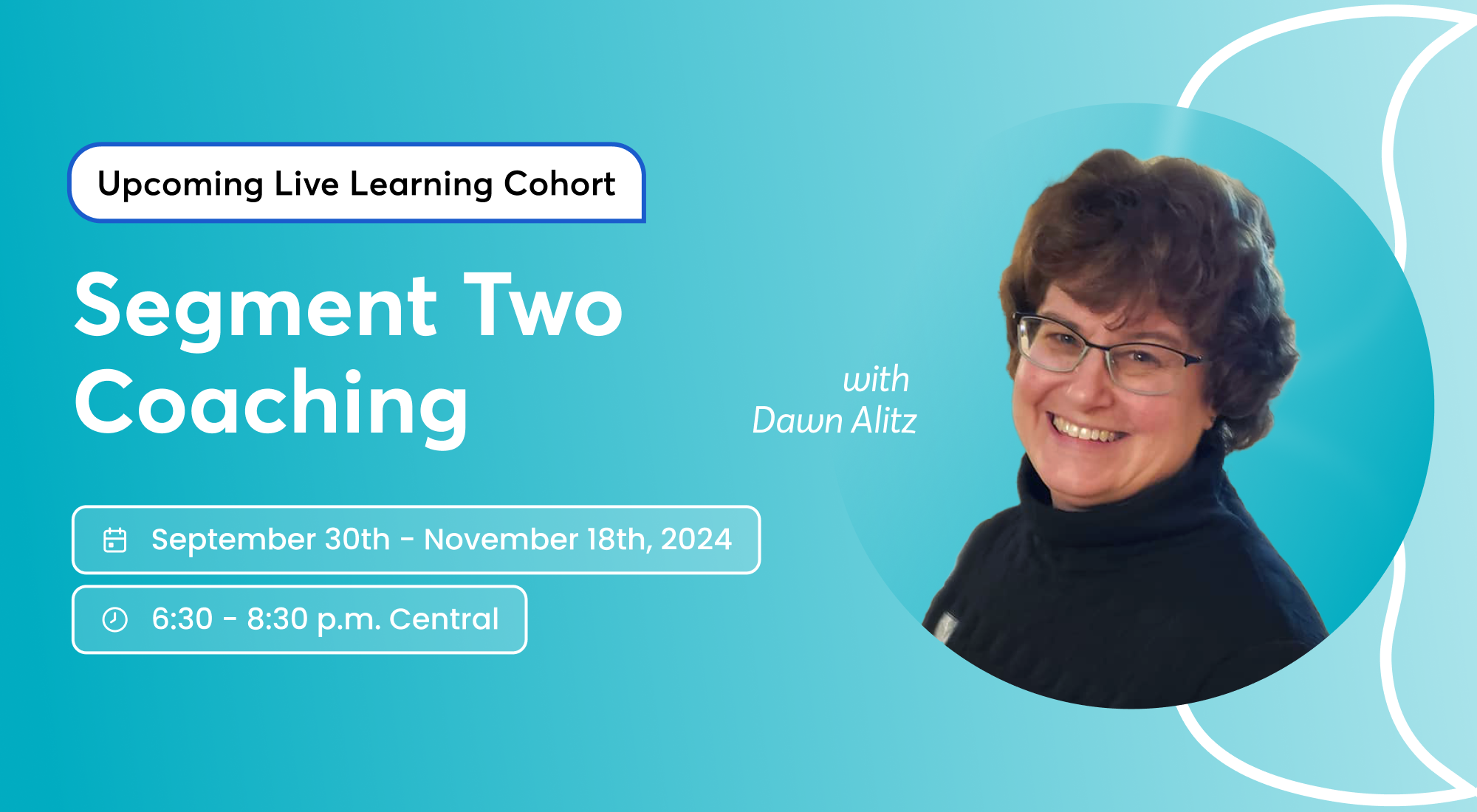 Faith+Lead | Segment Two Coaching Fall 2024. Image featuring description copy: "Dive into advanced coaching concepts, refining your skills and amplifying your impact" and a photo of the instructor, Dawn Alitz.