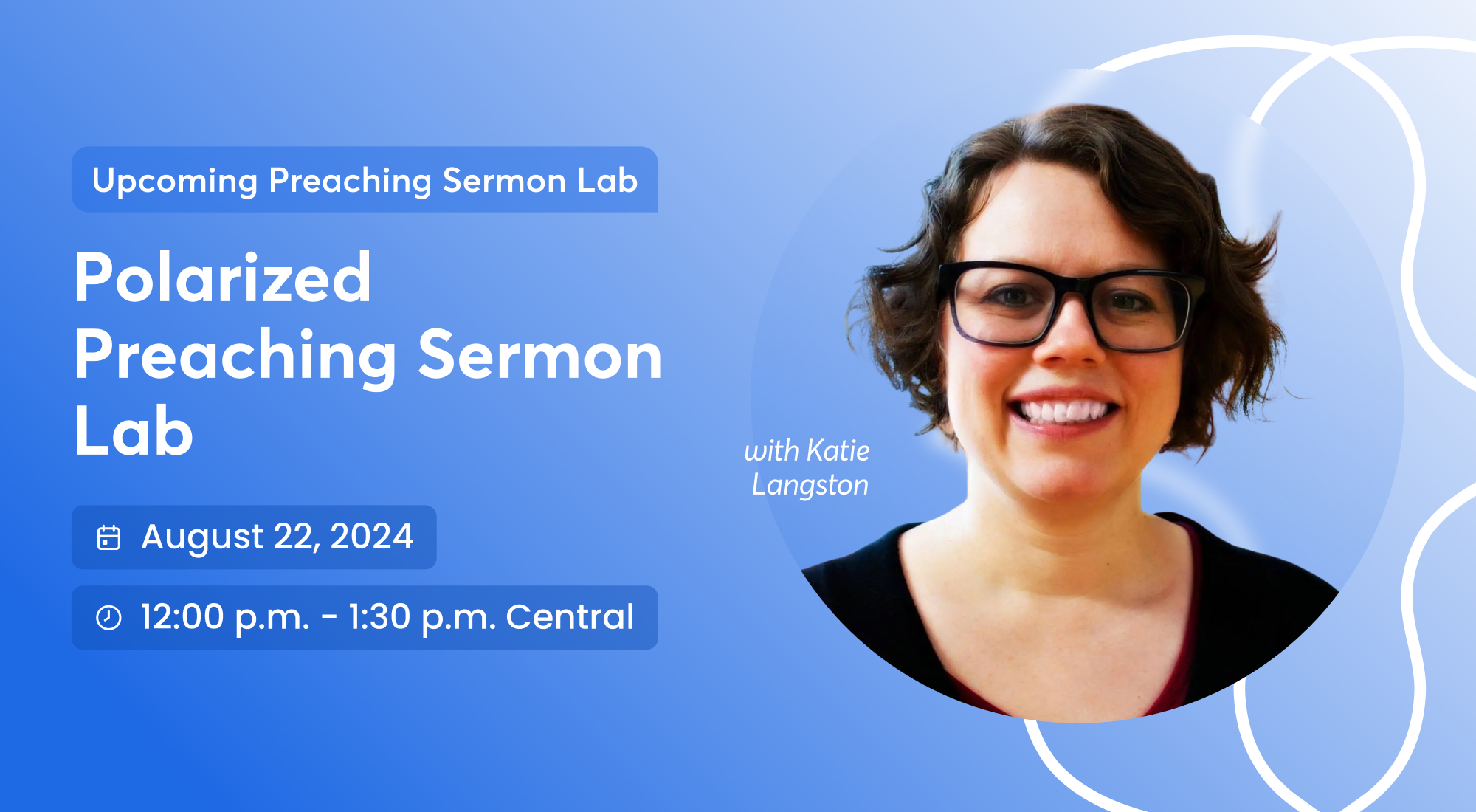 Faith+Lead Preaching in an Age of Polarization Banner for upcoming live learning workshop on August 22nd, 2024 from 12:00 - 1:30 pm central with Katie Langston